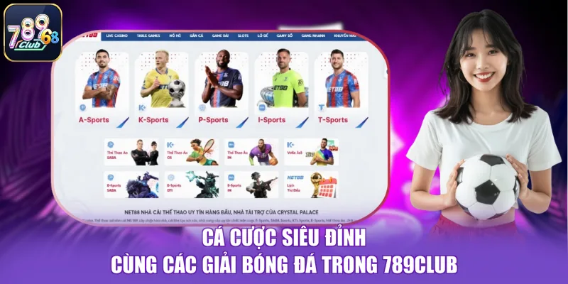 Cá cược siêu đỉnh cùng các giải bóng đá trong 789CLUB