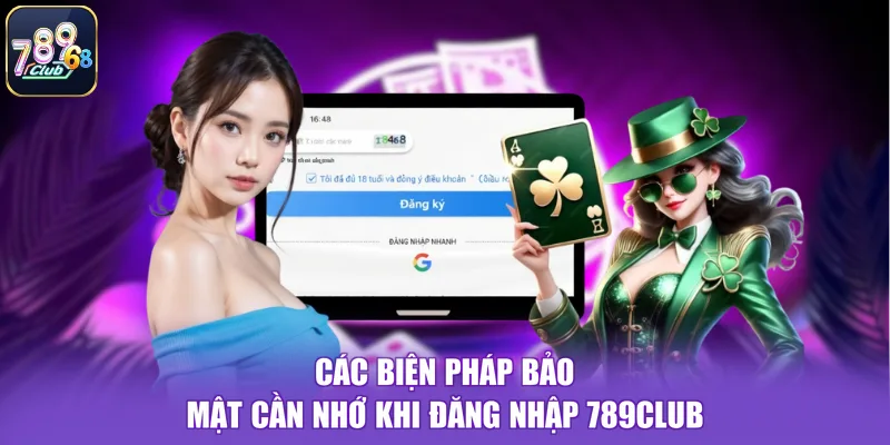 Các biện pháp bảo mật cần nhớ khi đăng nhập 789CLUB