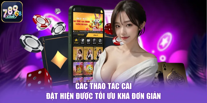 Các thao tác cài đặt hiện được tối ưu khá đơn giản