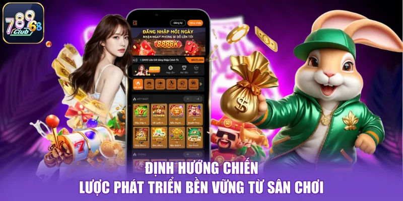 Định hướng chiến lược phát triển bền vững từ sân chơi