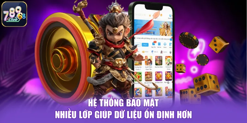 Hệ thống bảo mật nhiều lớp giúp dữ liệu ổn định hơn