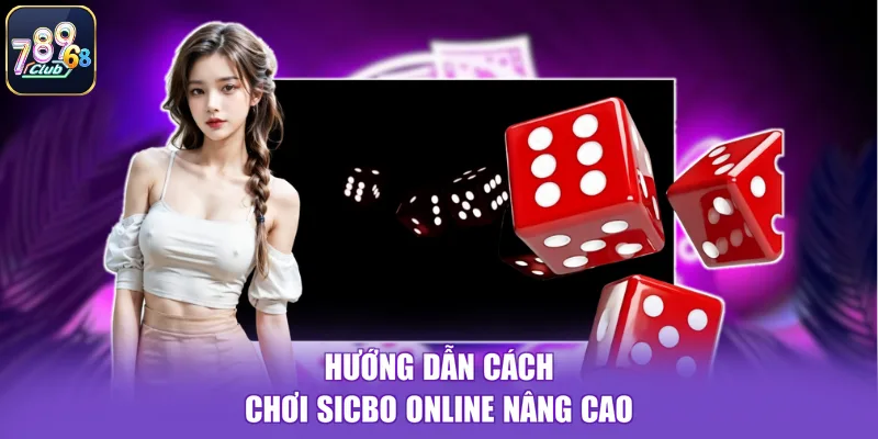 Hướng dẫn cách chơi sicbo online nâng cao