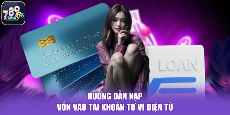 Hướng dẫn nạp vốn vào tài khoản từ ví điện tử