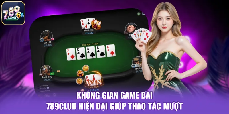 Không gian game bài 789CLUB hiện đại giúp thao tác mượt