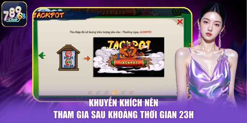 Khuyến khích nên tham gia sau khoảng thời gian 23h