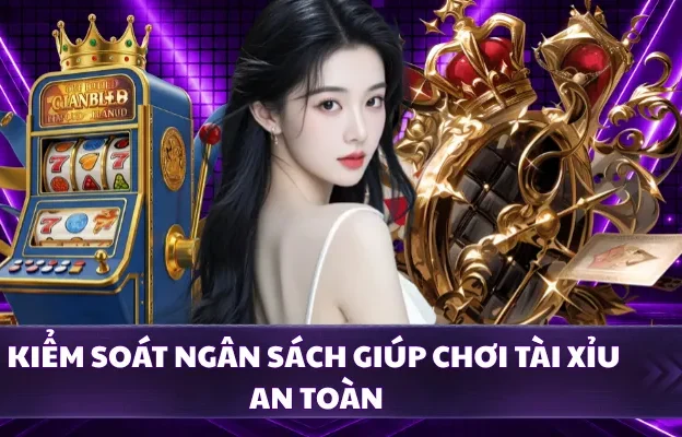 Kiểm soát ngân sách giúp chơi tài xỉu an toàn