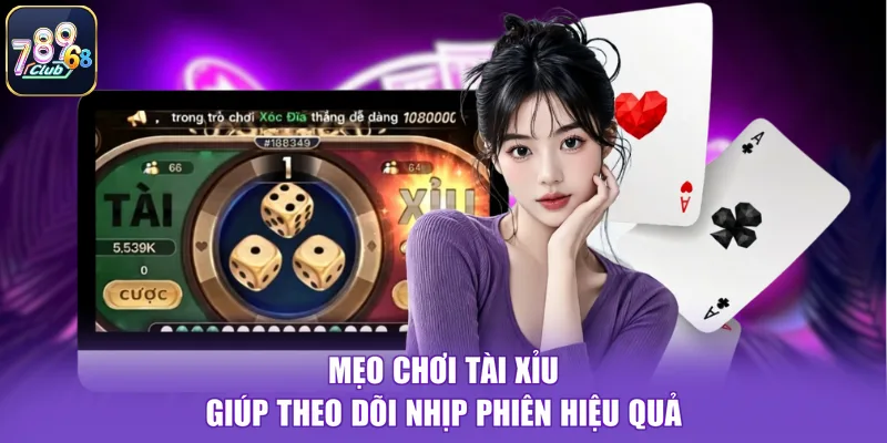Mẹo chơi tài xỉu giúp theo dõi nhịp phiên hiệu quả
