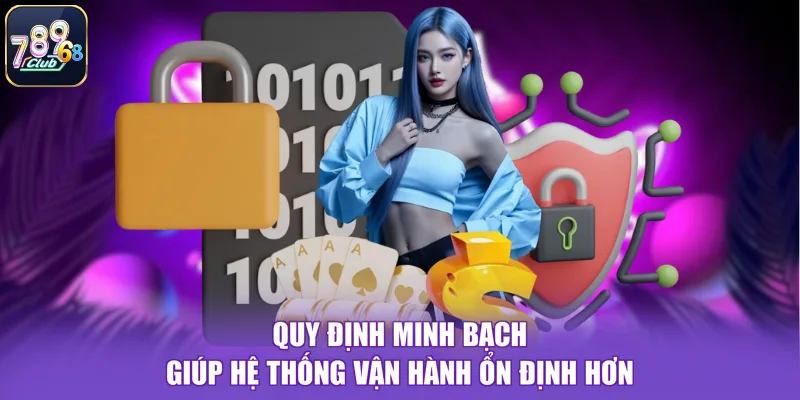 Quy định minh bạch giúp hệ thống vận hành ổn định hơn