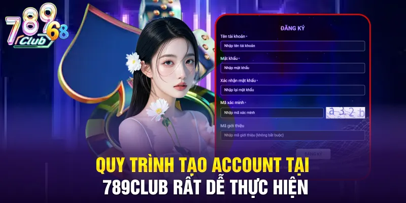 Quy trình tạo account tại 789CLUB rất dễ thực hiện