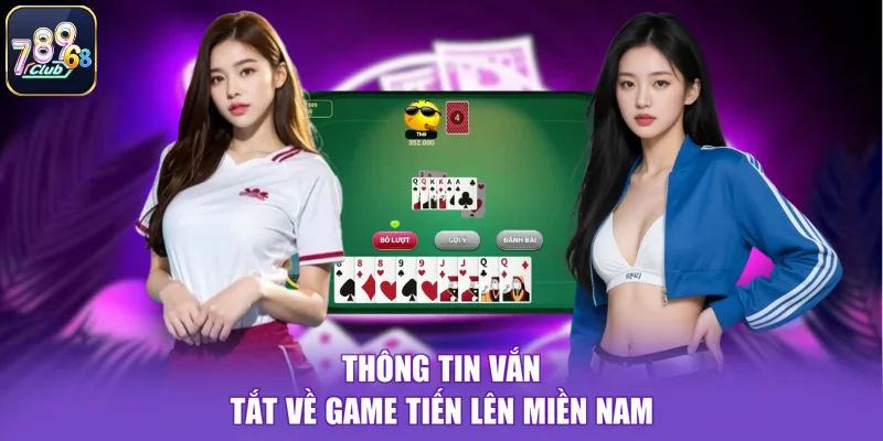 Thông tin vắn tắt về game tiến lên miền nam