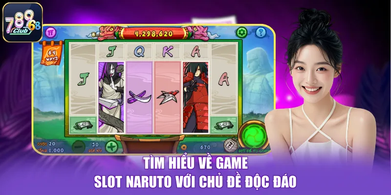 Tìm hiểu về game slot Naruto với chủ đề độc đáo