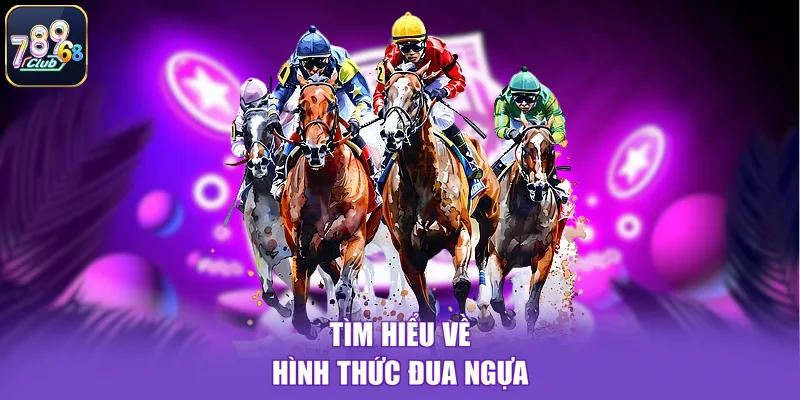 Tìm hiểu về hình thức đua ngựa