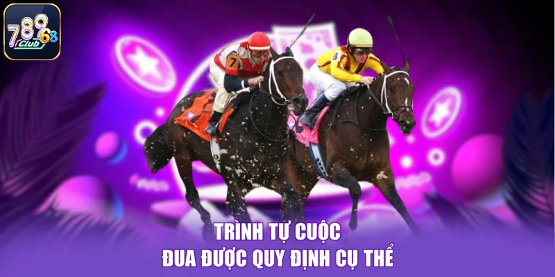 Trình tự cuộc đua được quy định cụ thể