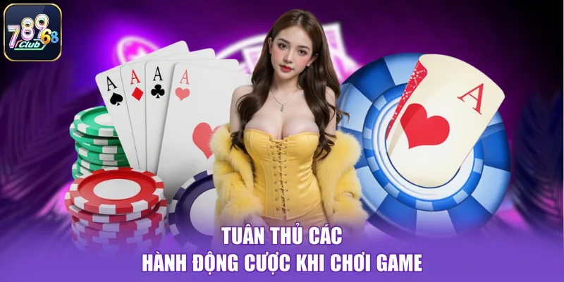 Tuân thủ các hành động cược khi chơi game