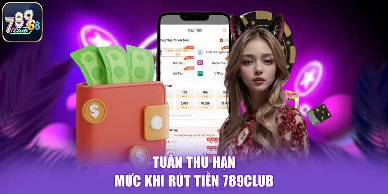 Tuân thủ hạn mức khi rút tiền 789CLUB
