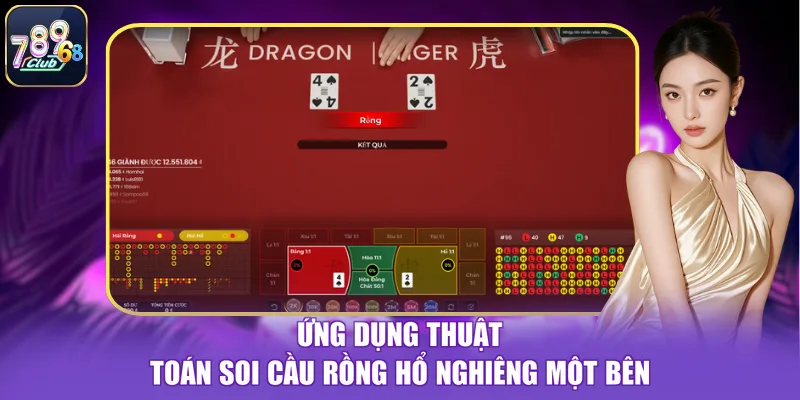 Ứng dụng thuật toán soi cầu Rồng Hổ nghiêng một bên